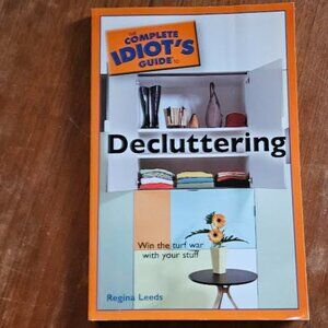 The Complete Idiot's Guide to Decluttering - Regina Leeds